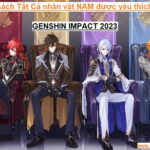 Danh sách Nhân vật NAM và TOP #7 được yêu thích nhất Genshin Impact 2023